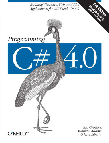 Programming C# 4.0: Building Windows, Web, and RIA Applications for the .NET 4.0 Framework ()