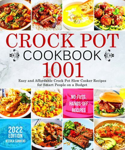 Crock Pot Cookbook: 1001 Easy and Affordable Crock Pot Slow Cooker Recipes for Smart People on a Budget | No-Fuss, Hands-Off Recipes