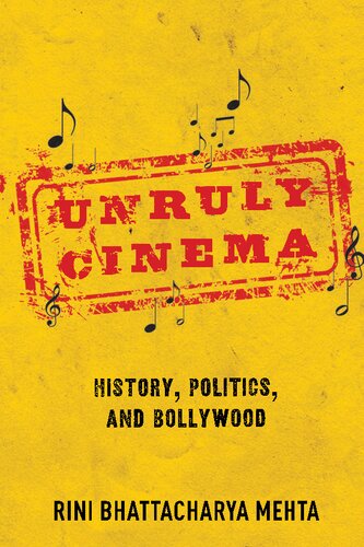 Unruly Cinema: History, Politics, and Bollywood