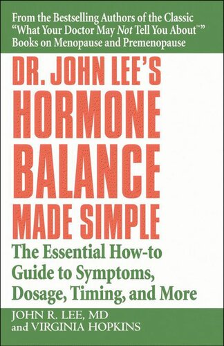 Dr. John Lee's Hormone Balance Made Simple: The Essential How-to Guide to Symptoms, Dosage, Timing, and More
