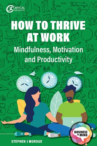 How to Thrive at Work: Mindfulness, Motivation and Productivity