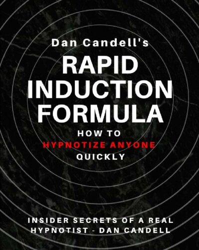 Dan Candell's Rapid Induction Formula: How To Hypnotize Anyone Quickly