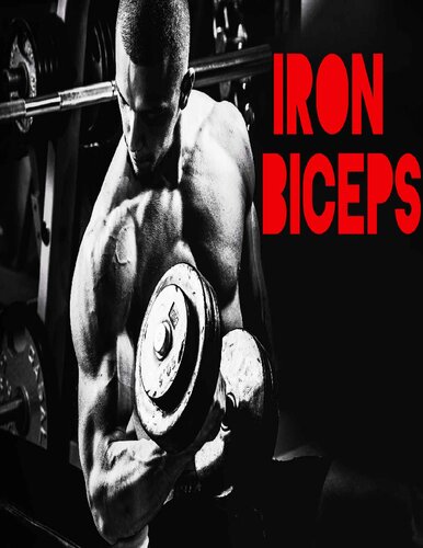 Iron Biceps (Perfect Male Body Book 2)