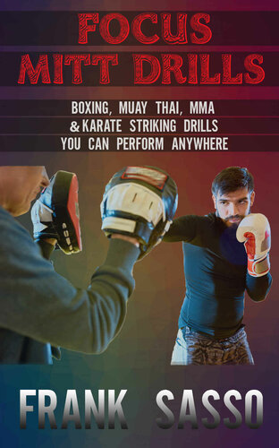 Focus Mitt Drills: Boxing, Muay Thai, MMA & Karate Striking Drills You Can Perform Anywhere
