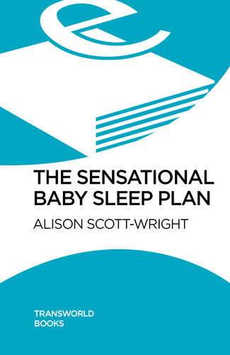 The Sensational Baby Sleep Plan: A practical guide to sleep-rich and stress-free parenting