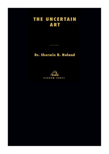 The Uncertain Art: Thoughts on a Life in Medicine