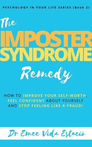 Imposter Syndrome Remedy: How to improve your self-worth, feel confident about yourself, and stop feeling like a fraud! (Psychology in your life Book 2)