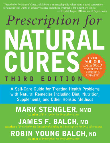 Prescription for Natural Cures: A Self-Care Guide for Treating Health Problems with Natural Remedies Including Diet, Nutrition, Supplements, and Other Holistic Methods