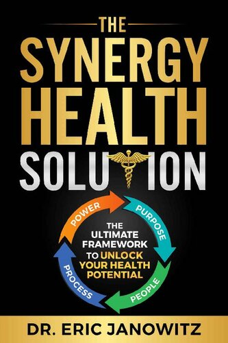 The Synergy Health Solution: The Ultimate Framework to Unlock Your Health Potential (Health Edition)