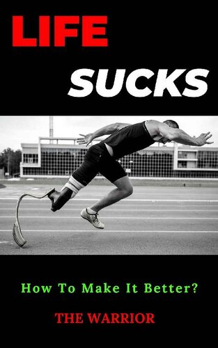 LIFE SUCKS: How To Make It Better?