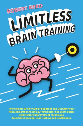Limitless Brain Training: 2 BOOKS IN 1: The Ultimate Guide to Declutter your Mind, Remember Anything, Think Faster & Learn Better with Memory Improvement Techniques, Accelerate Learning, Mind Hacking