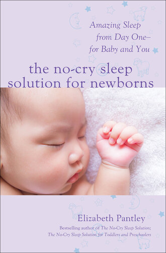 The No-Cry Sleep Solution for Newborns: Amazing Sleep from Day One - For Baby and You