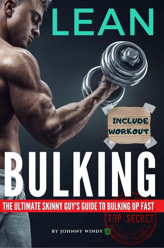 Lean Bulking Plan: The Ultimate Skinny Guy's Guide to Bulking Up Fast. Include At Home & Gym Weight Training and Nutrition System
