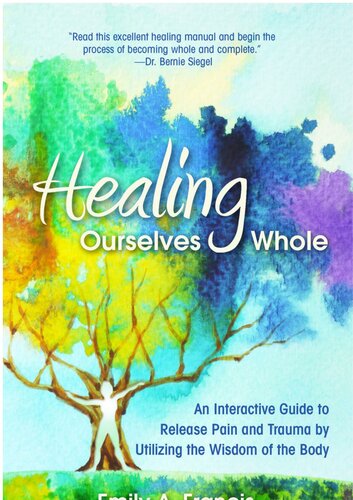 Healing Ourselves Whole: An Interactive Guide to Release Pain and Trauma by Utilizing the Wisdom of the Body