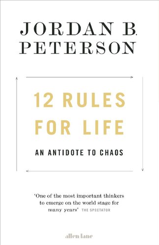 12 Rules for Life : An Antidote to Chaos
