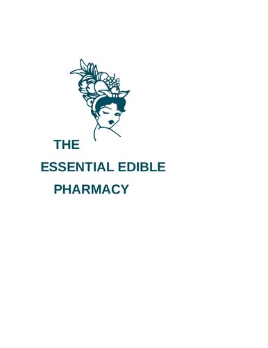 The Essential Edible Pharmacy: heal yourself from the inside out