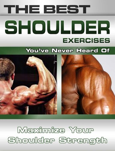 The Best Shoulder Exercises You've Never Heard of: Maximize Your Shoulder Strength
