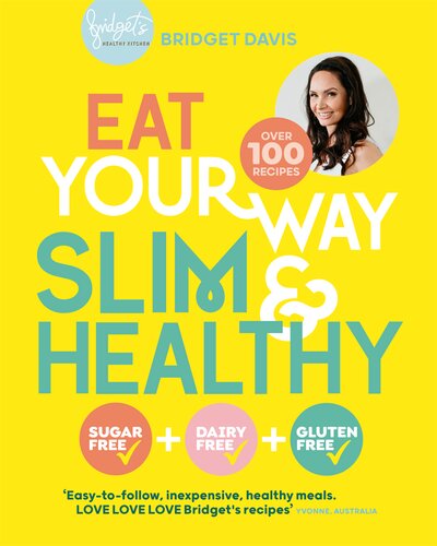Eat Your Way Slim and Healthy