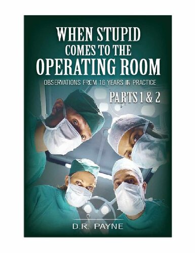 When Stupid Comes to the Operating Room: Observations From 16 Years in Practice