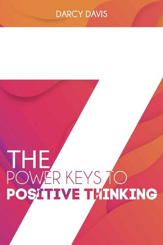 The 7 Power Keys to Positive Thinking: How to Be a Happy Person? Let's Start to Think About Your Better Way! A Positive Journal and Book Help You Writing ... for Living (Positive thinking books 1)