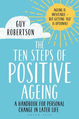 The Ten Steps of Positive Ageing: A Handbook for Personal Change in Later Life