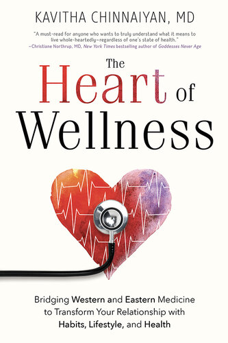 The Heart of Wellness: Bridging Western and Eastern Medicine to Transform Your Relationship with Habits, Lifestyle, and Health