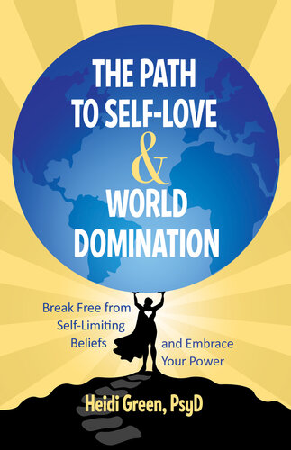 The Path to Self-Love and World Domination: A No-Nonsense Approach to Feeling Awesome and Living Your Best Life