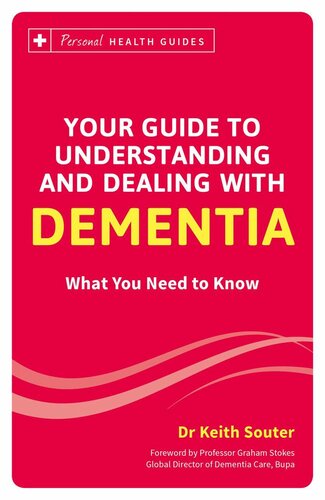 Your guide to understanding and dealing with dementia : what you need to know