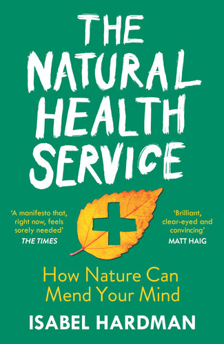 The natural health service : what the great outdoors can do for your mind