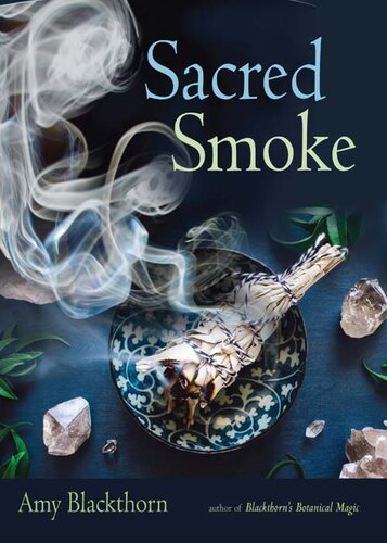 Sacred Smoke : Clear Away Negative Energies and Purify Body, Mind, and Spirit.