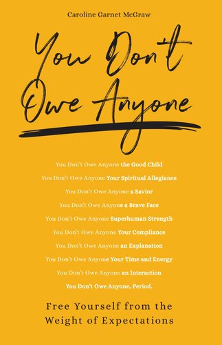 You Don't Owe Anyone: Free Yourself from the Weight of Expectations