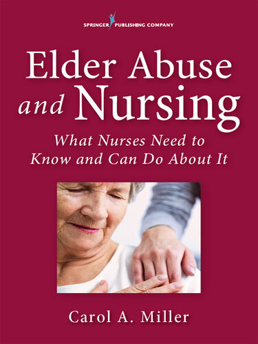 Elder Abuse and Nursing: What Nurses Need to Know and Can Do about It