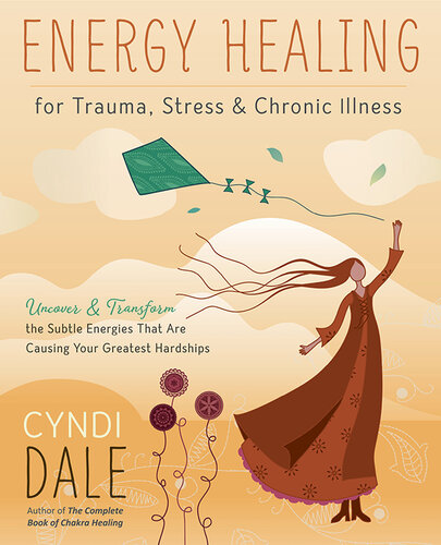 Energy Healing for Trauma, Stress & Chronic Illness: Uncover & Transform the Subtle Energies That Are Causing Your Greatest Hardships