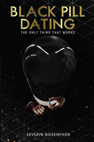 Black Pill Dating - the only thing that works!: No other dating books for men ever necessary again! No manipulation! No pick-up! Works 100%!