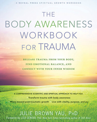 The body awareness workbook for trauma : release trauma from your body, find emotional balance, and connect with your inner wisdom