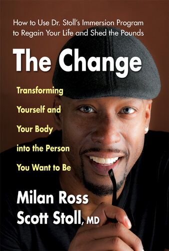 The Change: Transforming Yourself and Your Body Into the Person You Want to Be