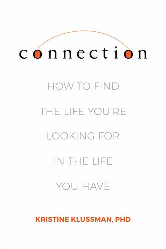 Connection : how to find the life you're looking for in the life you have