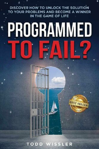Programmed To Fail?: Discover How To Unlock The Solution To Your Problems And Become A Winner In The Game Of Life