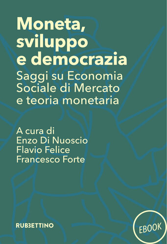 Moneta, sviluppo e democrazia. Saggi su Economia Sociale di Mercato e teoria monetaria