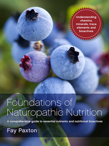 Foundations of Naturopathic Nutrition: A Comprehensive Guide to Essential Nutrients and Nutritional Bioactives