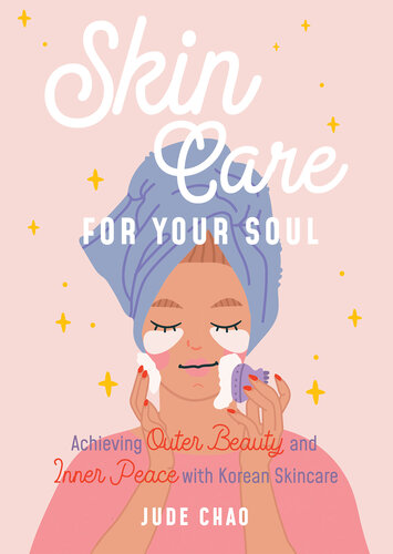 Skin Care for Your Soul: Achieving Outer Beauty and Inner Peace with Korean Skin Care