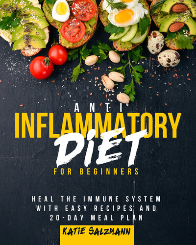 Anti-Inflammatory Diet for Beginners: 20-Day Meal Plan and Delicious Recipes for Everyone