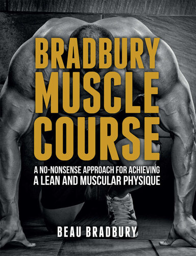 Bradbury Muscle Course: A no-nonsense approach for achieving a lean and muscular physique