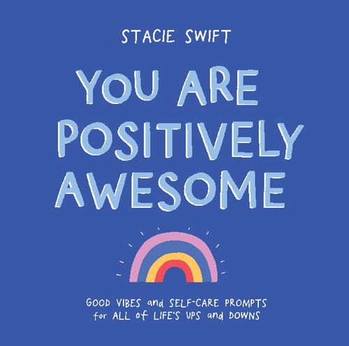 You Are Positively Awesome: Good Vibes and Self-Care Prompts for All of Life’s Ups and Downs