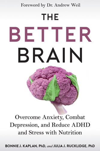 The Better Brain: Overcome Anxiety, Combat Depression, and Reduce ADHD and Stress with Nutrition