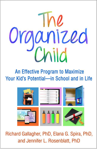 The Organized Child: An Effective Program to Maximize Your Kid's Potential--In School and in Life