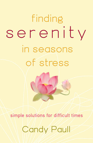 Finding Serenity in Seasons of Stress: Simple Solutions for Difficult Times