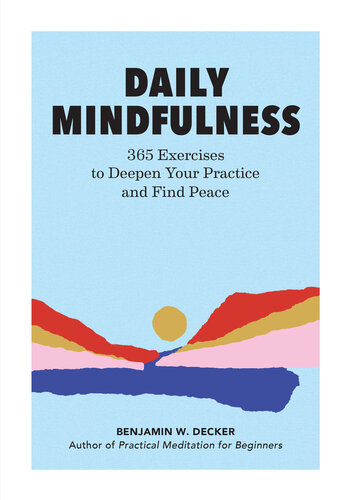 Daily mindfulness : 365 exercises to deepen your practice and find peace