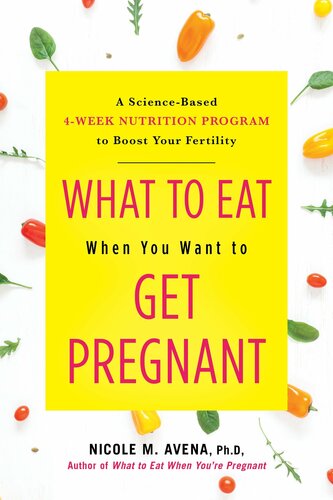 What to eat when you want to get pregnant : A Science-Based 4-Week Nutrition Program to Boost Your Fertility