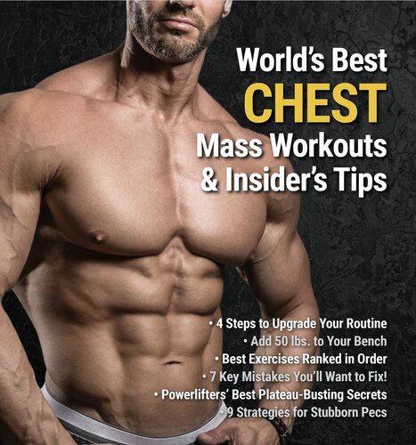 World's Best Chest Mass Workouts & Insider's Tips: • 4 Steps to Upgrade Your Routine • Add 50 lbs. to Your Bench • Best Exercises Ranked in Order • 7 Key ... You’ll Want to Fix! • Powerlifters Rx
